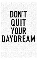 Don't Quit Your Daydream: A 6x9 Inch Matte Softcover Notebook Journal with 120 Blank Lined Pages and a Motivational Positive Cover Slogan