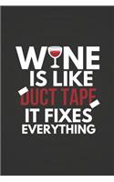 Wine Is Like Duct Tape: Funny Wine Gift Journal / Notebook (Small 6 X 9)