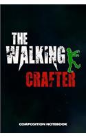 The Walking Crafter: Composition Notebook, Scary Zombie Birthday Journal for Crafts DIY Professionals to Write on