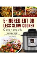 5-Ingredient or Less Slow Cooker Cookbook