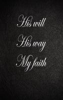 His Will His Way My Faith: Lined Notebook, 108 Pages, 8.5x11 Inches