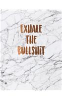 Exhale the bullshit: Beautiful inspirational white marble notebook with bronze lettering Journal for women and girls &#9733; School supplies &#9733; Personal diary &#973