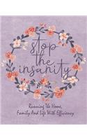 Stop the Insanity - Running the Home, Family and Life with Efficiency