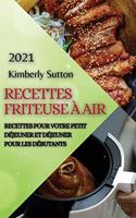 Recettes Friteuse À Air 2021 (French Edition of Air Fryer Recipes 2021)