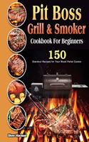 Pit Boss Grill & Smoker Cookbook For Beginners