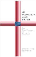 The Presidents & Their Faith: From George Washington to Barack Obama
