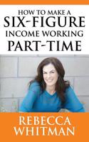 How to Make a Six-Figure Income Working Part-Time