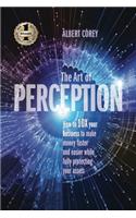 Art of Perception: How to 10X Your Business to Make Money Faster and Easier While Fully Protecting Your Assets