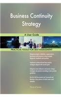 Business Continuity Strategy: A User Guide