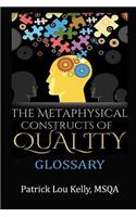 Metaphysical Constructs of Quality: Glossary