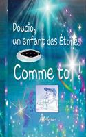 Doucio, un enfant des étoiles, comme toi