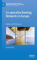 Co-Operative Banking Networks in Europe: Models and Performance