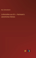 Lichtstrahlen aus Ed. v. Hartmann's sämmtlichen Werken