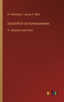 Zeitschrift für das Gymnasialwesen