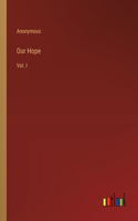 Our Hope: Vol. I