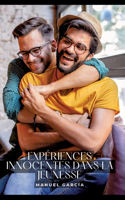 Expériences innocentes dans la Jeunesse: Histoires Érotiques Gay de Sexe Explicite - Gay Erotic Stories for Men