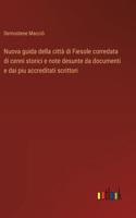 Nuova guida della città di Fiesole corredata di cenni storici e note desunte da documenti e dai piu accreditati scrittori