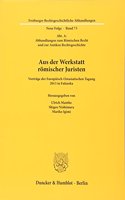 Aus Der Werkstatt Romischer Juristen