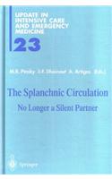 The Splanchnic Circulation: No Longer a Silent Partner(v. 23 Update in Intensive Care and Emergency Medicine)