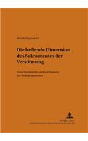 Die Heilende Dimension Des Sakramentes Der Versoehnung: Zum Verstaendnis Und Zur Pastoral Des Bußsakramentes