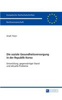 soziale Gesundheitsversorgung in der Republik Korea: Entwicklung, gegenwaertiger Stand und aktuelle Probleme