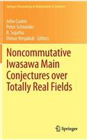Noncommutative Iwasawa Main Conjectures Over Totally Real Fields