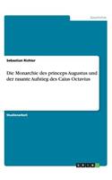 Monarchie des princeps Augustus und der rasante Aufstieg des Caius Octavius