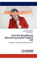 Anti-HIV Bioadhesive Microencapsulated Vaginal Gel