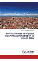 Ineffectiveness in Physical Planning Administration in Nigeria Cites