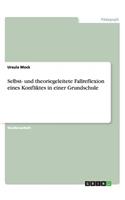 Selbst- und theoriegeleitete Fallreflexion eines Konfliktes in einer Grundschule