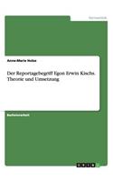 Reportagebegriff Egon Erwin Kischs. Theorie und Umsetzung
