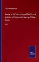 Journal of the Transactions of The Victoria Institute, or Philosophical Society of Great Britain: Vol. I.