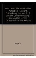 Vom Lasen Mathematischer Aufgaben - Einsicht, Entdeckung, Lernen: Bd 2: Einsicht Und Entdeckung - Lernen Und Lehren