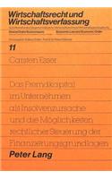Das Fremdkapital Im Unternehmen ALS Insolvenzursache Und Die Moeglichkeiten Rechtlicher Steuerung Der Finanzierungsgrundlagen