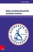 Motive Und Alternativentwurfe Christlicher Pazifisten