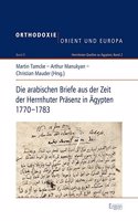 Arabischen Briefe Aus Der Zeit Der Herrnhuter Prasenz in Agypten 1770-1783
