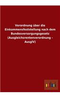 Verordnung Uber Die Einkommensfeststellung Nach Dem Bundesversorgungsgesetz (Ausgleichsrentenverordnung - Ausglv): (German)
