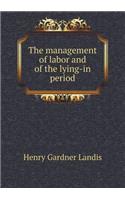 The Management of Labor and of the Lying-In Period