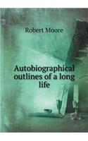Autobiographical Outlines of a Long Life