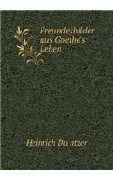 Freundesbilder Aus Goethe's Leben