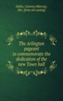 Arlington pageant to commemorate the dedication of the new Town hall