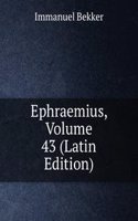 Ephraemius, Volume 43 (Latin Edition)