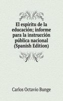 El espiritu de la educacion; informe para la instruccion publica nacional (Spanish Edition)