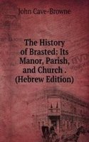 History of Brasted: Its Manor, Parish, and Church . (Hebrew Edition)