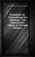 Zeitschrift Fur Untersuchung Der Nahrungs- Und Genussmittel, Volume 14 (German Edition)