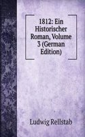 1812: Ein Historischer Roman, Volume 3 (German Edition)