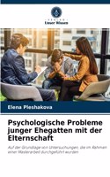 Psychologische Probleme junger Ehegatten mit der Elternschaft