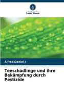 Teeschädlinge und ihre Bekämpfung durch Pestizide