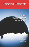 When Wilderness was King