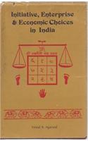 Initiative, Enterprise & Economic Choices In India: A Study Of The Patterns Of Entrepreneurship